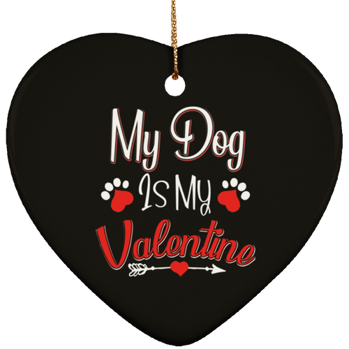 MY DOG IS MY VALENTINE Ceramic Heart Ornament