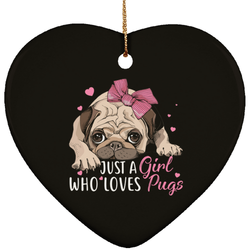 JUST A GIRL WHO LOVES PUGS Ceramic Heart Ornament