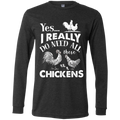 I REALLY DO NEED ALL THESE CHICKENS Men's Jersey LS T-Shirt