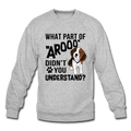 WHAT PART OF AROOO DIDN'T YOU UNDERSTAND Crewneck Sweatshirt - heather gray