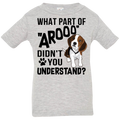 WHAT PART OF AROOO DIDN'T YOU UNDERSTAND Infant Jersey T-Shirt