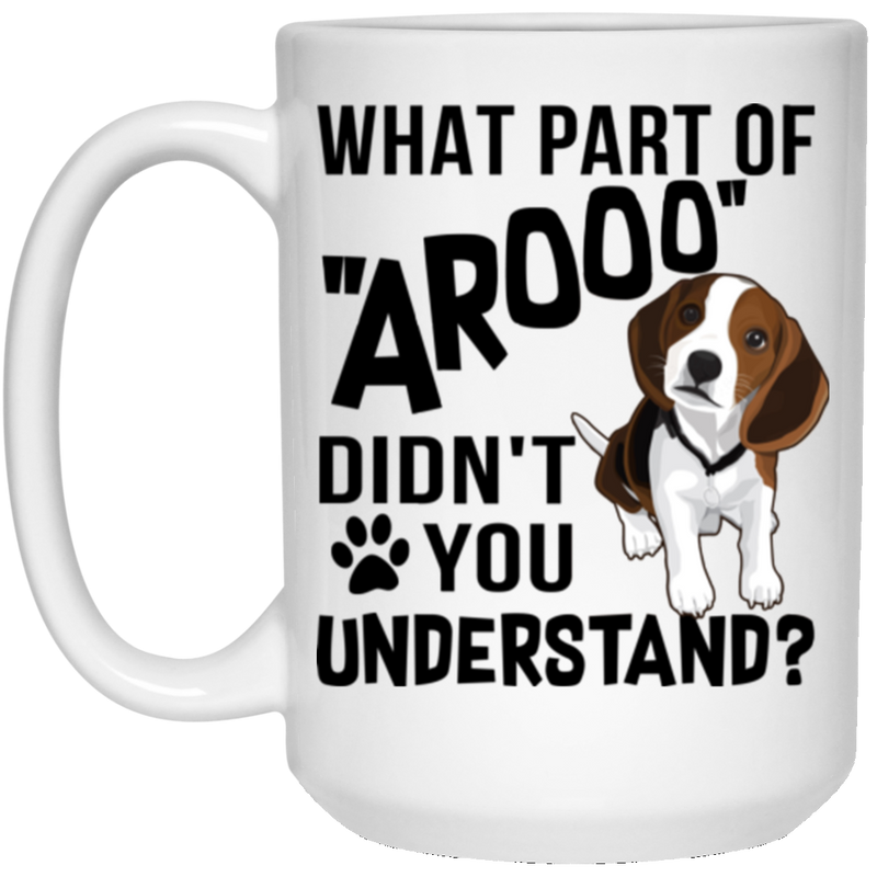 WHAT PART OF AROOO 15 oz. White Mug