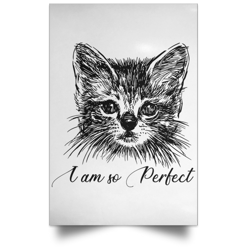 I AM SO PERFECT Satin Portrait Poster