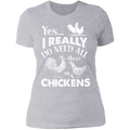 I REALLY DO NEED ALL THESE CHICKENS Ladies' Boyfriend T-Shirt