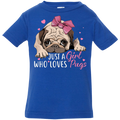 JUST A GIRL WHO LOVES PUGS Infant Jersey T-Shirt