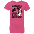 WHAT PART OF AROOO DIDN'T YOU UNDERSTAND Girls' Princess T-Shirt