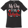 MY DOG IS MY VALENTINE Infant Jersey T-Shirt