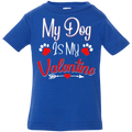 MY DOG IS MY VALENTINE Infant Jersey T-Shirt