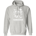 I REALLY DO NEED ALL THESE CHICKENS Pullover Hoodie 8 oz.
