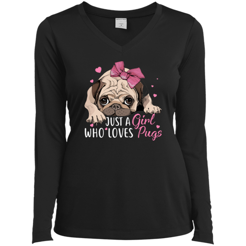JUST A GIRL WHO LOVES PUGS Ladies' LS Performance V-Neck T-Shirt