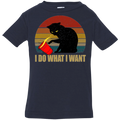 I DO WHAT I WANT Infant Jersey T-Shirt
