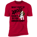 WHAT PART OF AROOO Premium Short Sleeve T-Shirt