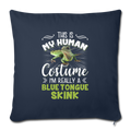This is my human costume skink Throw Pillow Cover 17.5” x 17.5” - navy