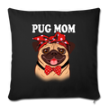 Pug Mom Throw Pillow Cover 17.5” x 17.5” - black