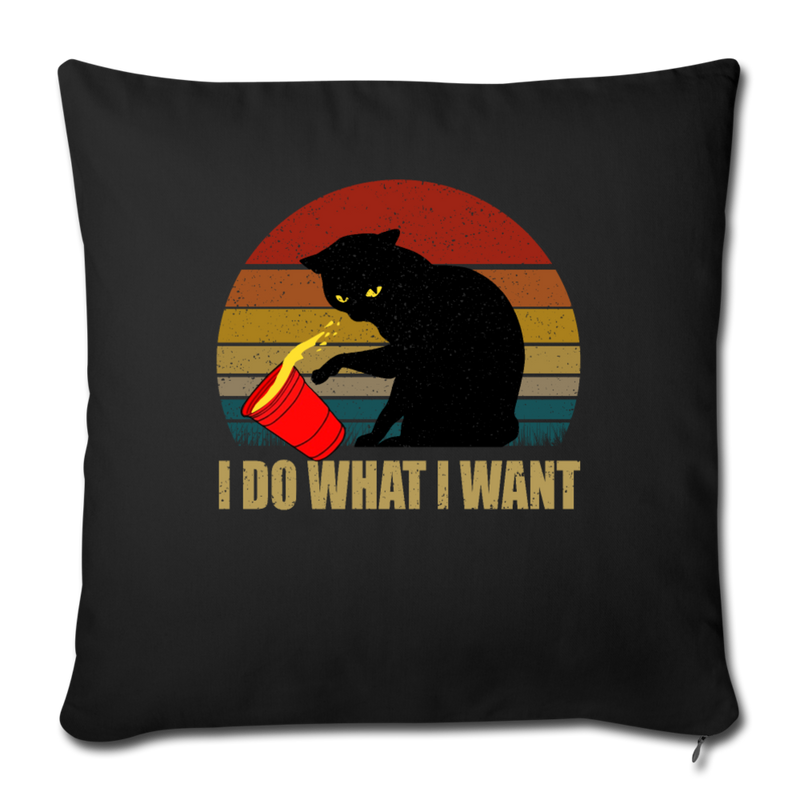I DO WHAT I WANT Throw Pillow Cover 17.5” x 17.5” - black