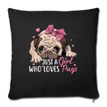 Just a Girl Who Loves Pug Throw Pillow Cover 17.5” x 17.5” - black