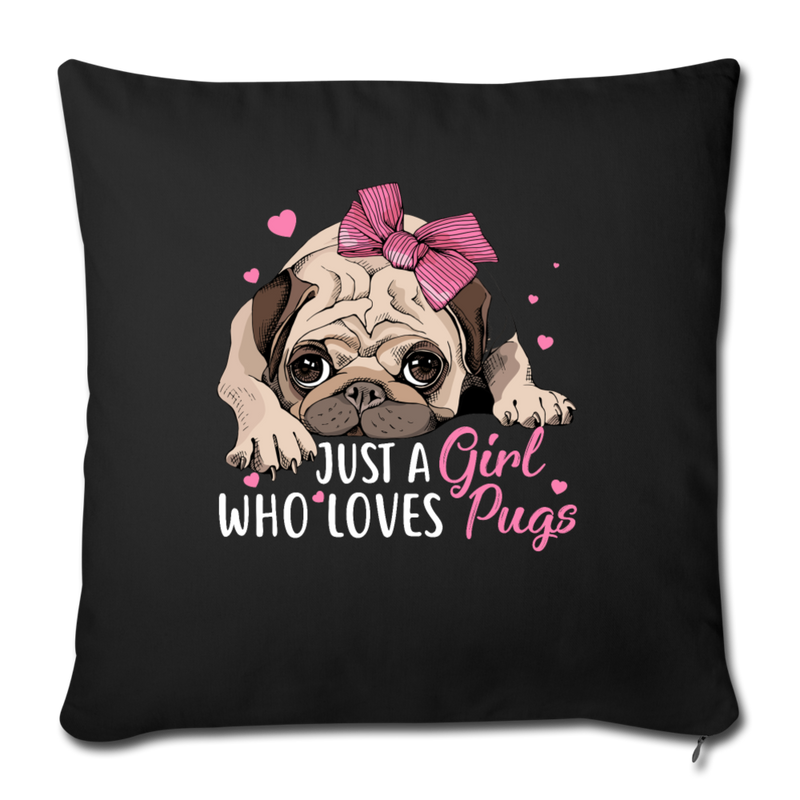 Just a Girl Who Loves Pug Throw Pillow Cover 17.5” x 17.5” - black