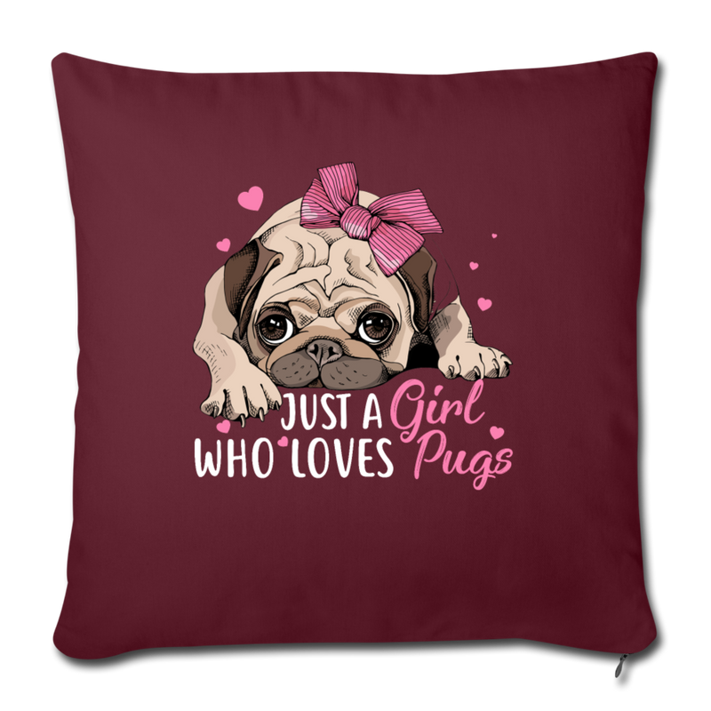 Just a Girl Who Loves Pug Throw Pillow Cover 17.5” x 17.5” - burgundy