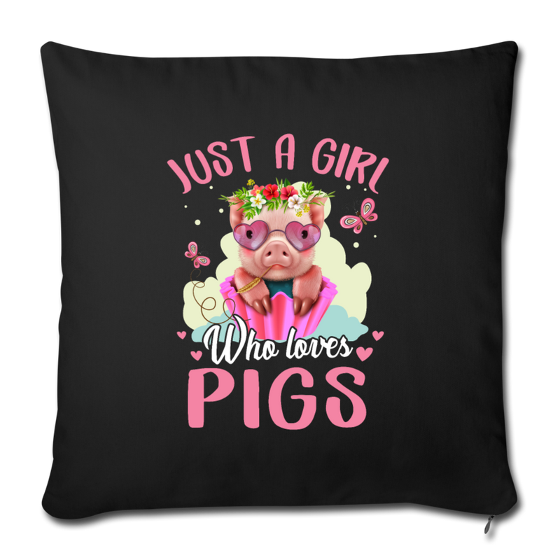 Just a girl who loves pigs Throw Pillow Cover 17.5” x 17.5” - black