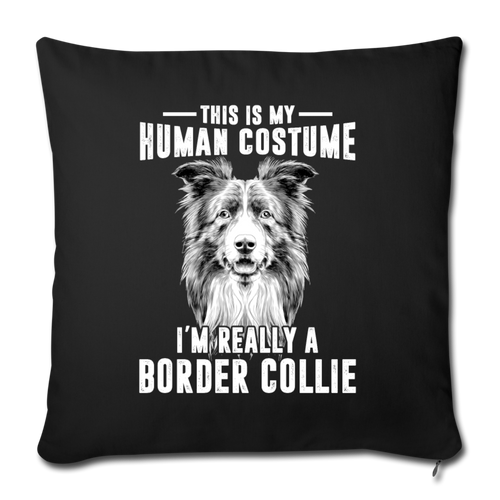 I'M REALLY A BORDER COLLIE Throw Pillow Cover 17.5” x 17.5” - black