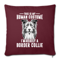 I'M REALLY A BORDER COLLIE Throw Pillow Cover 17.5” x 17.5” - burgundy