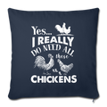 I REALLY DO NEED ALL THESE CHICKENS Throw Pillow Cover 17.5” x 17.5” - navy