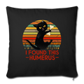 I FOUND THIS HUMERUS Throw Pillow Cover 17.5” x 17.5” - black
