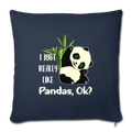I JUST REALLY LIKE PANDAS OK Throw Pillow Cover 17.5” x 17.5” - navy