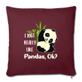 I JUST REALLY LIKE PANDAS OK Throw Pillow Cover 17.5” x 17.5” - burgundy