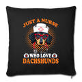 JUST A NURSE WHO LOVES DACHSHUNDS Throw Pillow Cover 17.5” x 17.5” - black