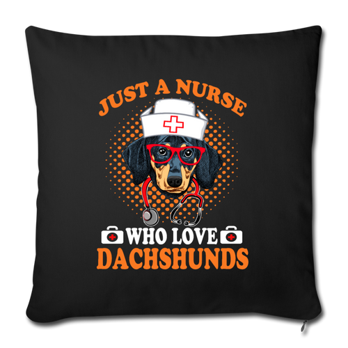 JUST A NURSE WHO LOVES DACHSHUNDS Throw Pillow Cover 17.5” x 17.5” - black