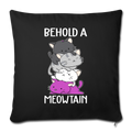 BEHOLD A MEOWTAIN Throw Pillow Cover 17.5” x 17.5” - black