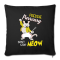 Freddie Purrcury dont stop moew Throw Pillow Cover 17.5” x 17.5” - black