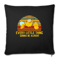 Every little thing gonna be alright Throw Pillow Cover 17.5” x 17.5” - black