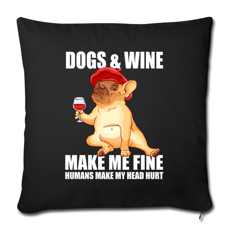 Dog Wine MAKE ME Throw Pillow Cover 17.5” x 17.5” - black