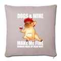 Dog Wine MAKE ME Throw Pillow Cover 17.5” x 17.5” - light taupe
