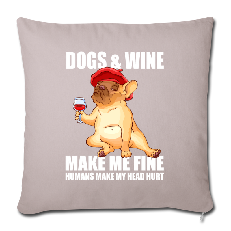 Dog Wine MAKE ME Throw Pillow Cover 17.5” x 17.5” - light taupe