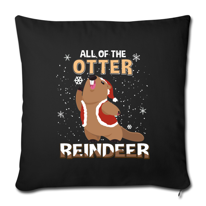 All of the otter reindeer Throw Pillow Cover 17.5” x 17.5” - black