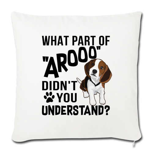 WHAT PART OF AROOO DIDN'T Throw Pillow Cover 17.5” x 17.5” - natural white