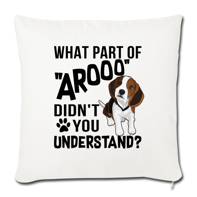 WHAT PART OF AROOO DIDN'T Throw Pillow Cover 17.5” x 17.5” - natural white