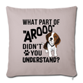 WHAT PART OF AROOO DIDN'T Throw Pillow Cover 17.5” x 17.5” - light taupe