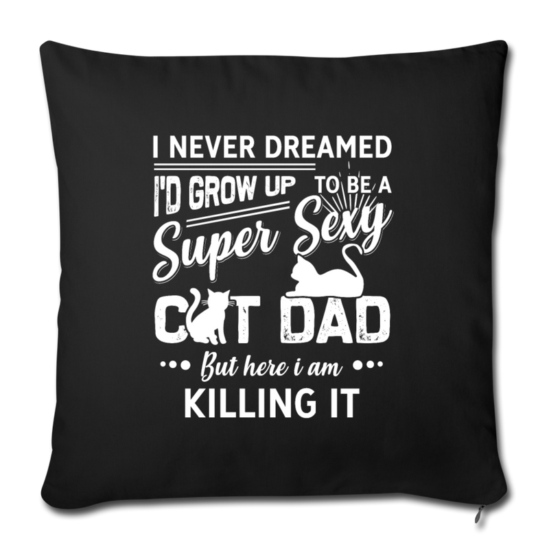 Super sexy cat dad Throw Pillow Cover 17.5” x 17.5” - black