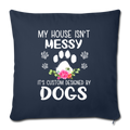 MY HOUSE IS NOT MESSY Throw Pillow Cover 17.5” x 17.5” - navy