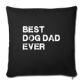 Best dog dad ever Throw Pillow Cover 17.5” x 17.5” - black