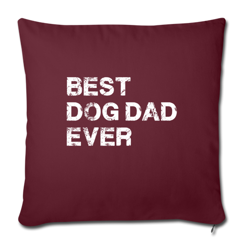 Best dog dad ever Throw Pillow Cover 17.5” x 17.5” - burgundy