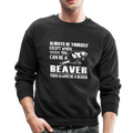ALWAYS BE A BEAVER Crewneck Sweatshirt - black