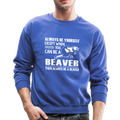 ALWAYS BE A BEAVER Crewneck Sweatshirt - royal blue